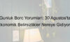 Günlük Borç Yorumları: 30 Ağustos’ta Ekonomik Belirsizlikler Nereye Gidiyor?