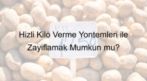 Hızlı Kilo Verme Yöntemleri ile Zayıflamak Mümkün mü?