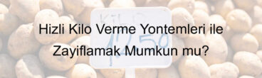 Hızlı Kilo Verme Yöntemleri ile Zayıflamak Mümkün mü?