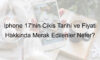 İphone 17’nin Çıkış Tarihi ve Fiyatı Hakkında Merak Edilenler Neler?